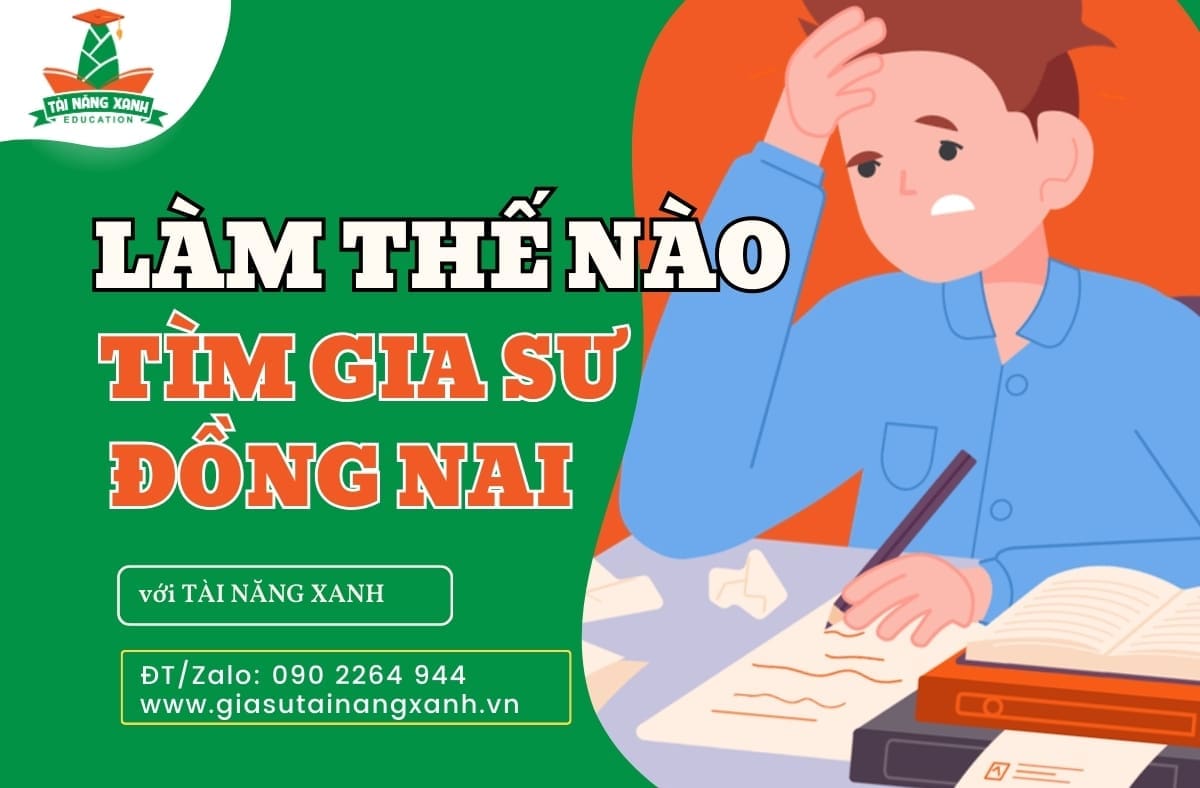 làm thế nào tìm gia sư cho con ở đồng nai